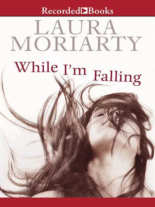 Title details for While I'm Falling by Laura Moriarty - Available